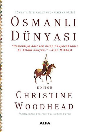 Osmanlı Dünyası “Osmanlıya dair tek kitap okuyacaksanız bu kitabı okuyun.” –Alan Mikhail