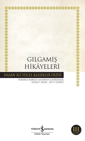 Gılgamış Hikayeleri - Hasan Ali Yücel Klasikleri