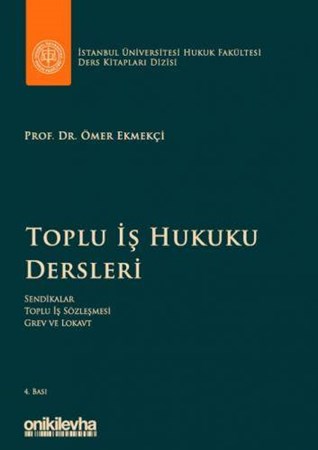 İstanbul Üniversitesi Hukuk Fakültesi Ders Kitapları Dizisi Toplu İş Hukuku Dersleri
