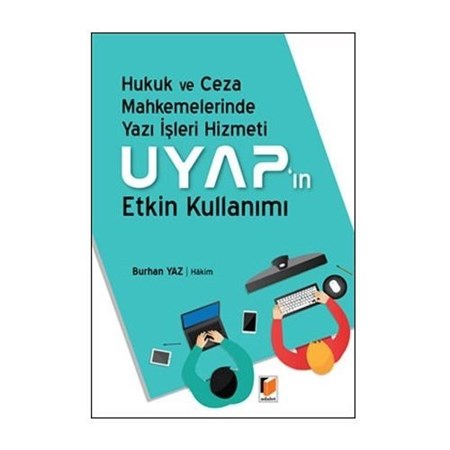Hukuk Ve Ceza Muhakemelerinde Yazı İşleri Hizmeti Ve Uyap In Etkin Kullanımı