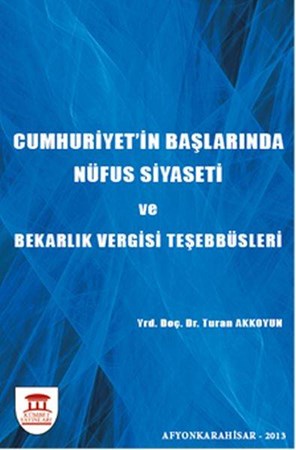 Cumhuriyetin Başlarında Nüfus Siyaseti Ve Bekarlık Vergisi Teşebbüsleri