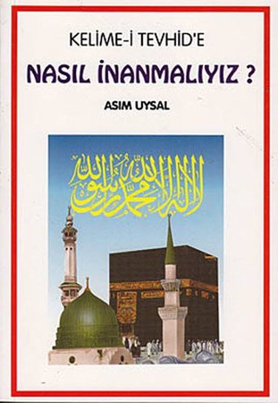 Kelime I Tevhid'e Nasıl İnanmalıyız