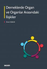 Derneklerde Organ ve Organlar Arasındaki İlişkiler