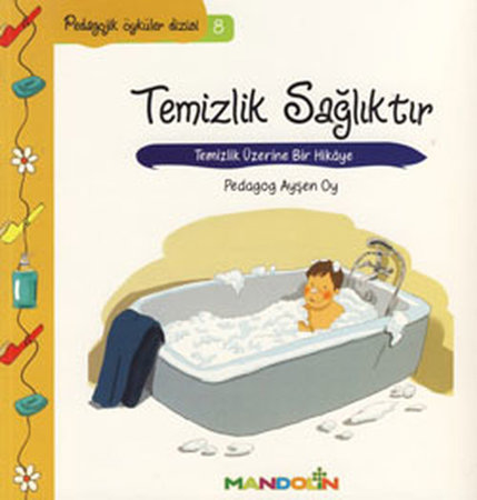 Pedagojik Öyküler 8 -Temizlik, Sağlıktır