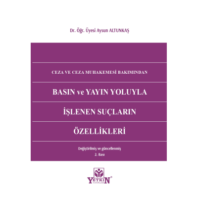 Ceza ve Ceza Muhakemesi Bakımından Basın ve Yayın Yoluyla İşlenen Suçların Özellikleri