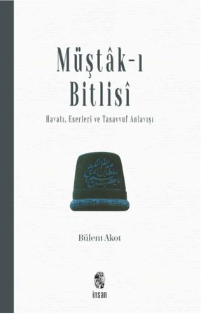 Müştak-ı Bitlisi  Hayatı, Eserleri ve  Tasavvuf Anlayışı