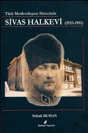 Türk Modernleşme Sürecinde Sivas Halkevi 1933 1951