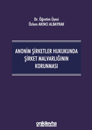 Anonim Şirketler Hukukunda Şirket Malvarlığının Korunması CİLTLİ