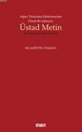 Afgan Türkistanı Edebiyatından Örnek Bir Şahsiyet Üstad Metin İnceleme Şiirler Sözlük
