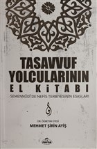 Tasavvuf Yolcularının El Kitabı - Semennudi'de Nefis Terbiyesinin Esasları