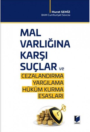 Mal Varlığına Karşı Suçlar ve Cezalandırma - Yargılama Hüküm Kurma Esasları