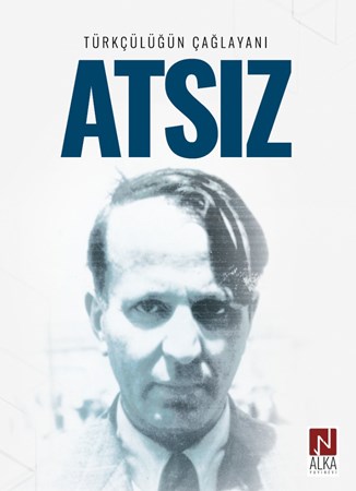 Türkçülüğün Çağlayanı Atsız