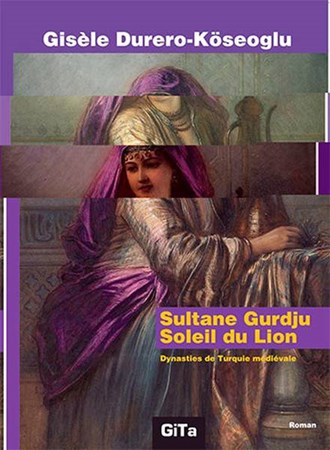 Sultane Gurdju Soleil Du Lion Dynasties De Turquie Mediévale