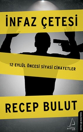 İnfaz Çetesi 12 Eylül Öncesi Siyasi Cinayetler