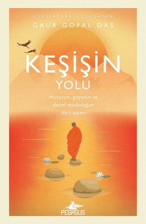 Keşişin Yolu: Huzurun Gayenin Ve Daimi Mutluluğun Dört Adımı