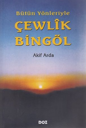 Bütün Yönleriyle Çewlîk Bingöl