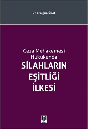 Ceza Muhakemesi Hukukunda Silahların Eşitliği İlkesi