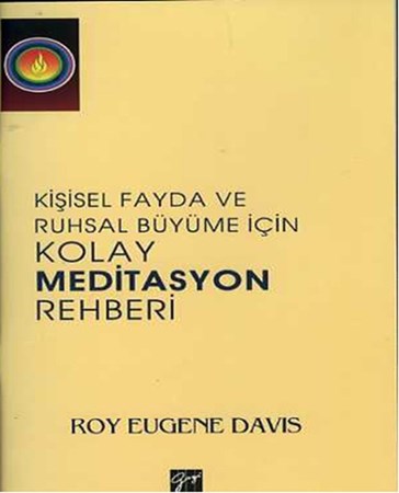 Kişisel Fayda Ve Ruhsal Büyüme İçin Kolay Meditasyon Rehberi
