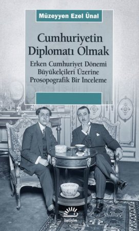 Cumhuriyetin Diplomatı Olmak