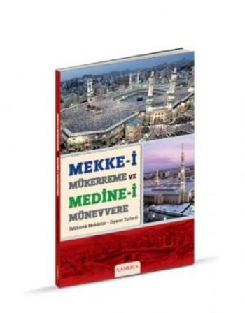 Mekke-i Mükerreme ve Medine-i Münevvere  Mübarek Mekanlar -Ziyaret Yerleri