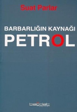 Barbarlığın Kaynağı Petrol