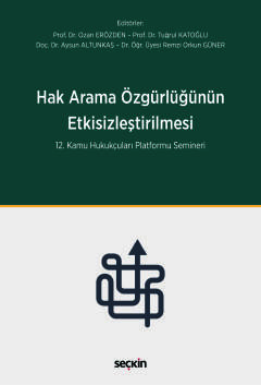 Hak Arama Özgürlüğünün Etkisizleştirilmesi 12. Kamu Hukukçuları Platformu Semineri