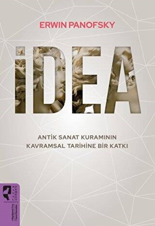 İdea - Antik Sanat Kuramının Kavramsal Tarihine Bir Katkı