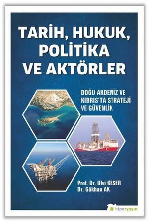 Tarih, Hukuk, Politika ve Aktörler - Doğu Akdeniz ve Kıbrıs’ta Strateji ve Güvenlik