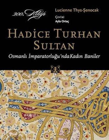 Hadice Turhan Sultan  Osmanlı İmparatorluğu'nda Kadın Baniler