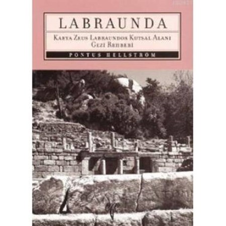 Labraunda Karya Zeus Labraundos Kutsal Alanı Gezi Rehberi
