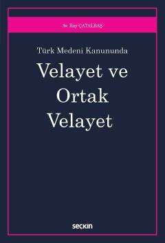Türk Medeni Kanununda Velayet ve Ortak Velayet