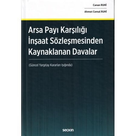 Arsa Payı Karşılığı İnşaat Sözleşmesinden Kaynaklanan Davalar (Güncel Yargıtay Kararları Işığında)