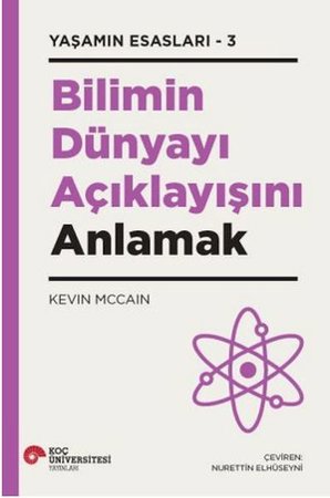 Bilimin Dünyayı Açıklayışını Anlamak - Yaşamın Esasları 3