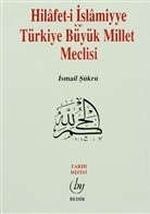 Hilafet I İslamiyye Ve Türkiye Büyük Millet Meclisi
