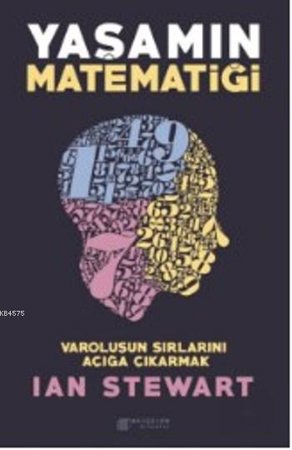 Yaşamın Matematiği - Varoluşun Sırlarını Açığa Çıkarmak