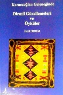 Karacaoğlan Geleneğinde Dirmil Güzellemeleri Ve Öyküler