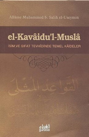 El Kavaidu'l Musla İsim Ve Sıfat Tevhidinde Temel Kaideler