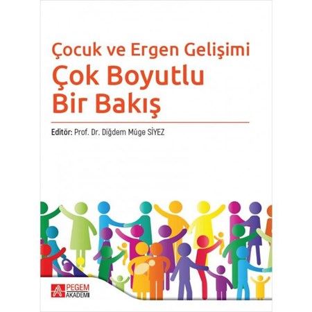 ÇOCUK VE ERGEN GELİŞİMİ ÇOK BOYUTLU BİR BAKIŞ