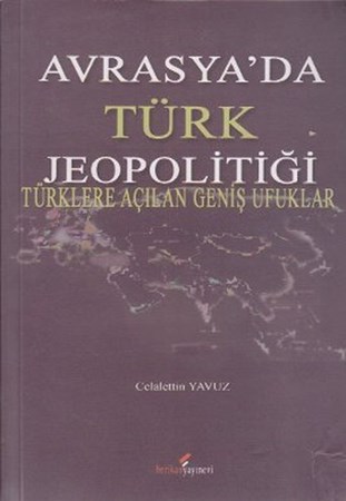 Avrasya'da Türk Jeopolitiği Türklere Açılan Geniş Ufuklar