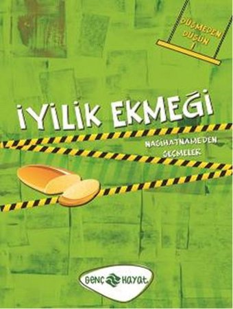 İyilik Ekmeği / Düşmeden Düşün -1  Nasihatname'den Seçmeler