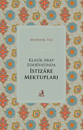 Klasik Arap Edebiyatında İstizare Mektupları