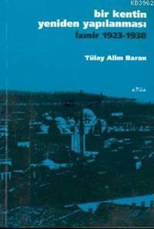 Bir Kentin Yeniden Yapılanması İzmir 1923 1938