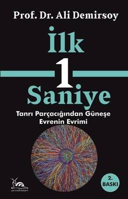 İlk 1 Saniye - Tanrı Parçacığından Güneşe Evrenin Evrimi