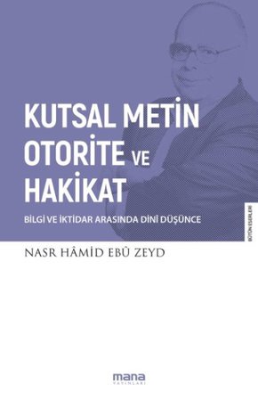 Kutsal Metin, Otorite ve Hakikat  Bilgi ve İktidar Arasında Dini Düşünce