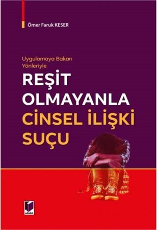 Uygulamaya Bakan Yönleriyle Reşit Olmayanla Cinsel İlişki Suçu