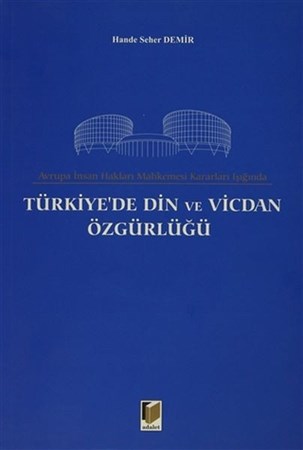 Türkiye'de Din Ve Vicdan Özgürlüğü Avrupa İnsan Hakları Mahkemesi Kararları Işığında