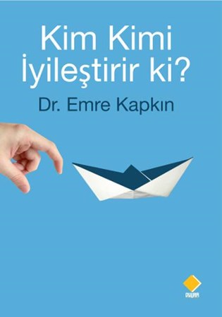 Kim Kimi İyileştirir Ki