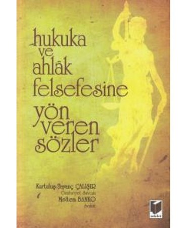 Hukuka Ve Ahlak Felsefesine Yön Veren Sözler