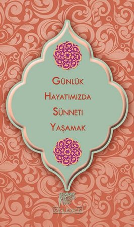 Günlük Hayatımızda Sünneti Yaşamak (Huriye Vergili)