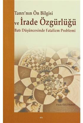 Tanrının Önbilgisi Ve İrade Özgürlüğü